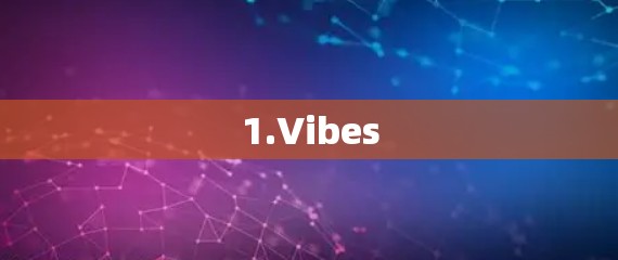 1.Vibes